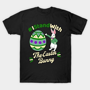 I Stand with the Easter Bunny T-Shirt